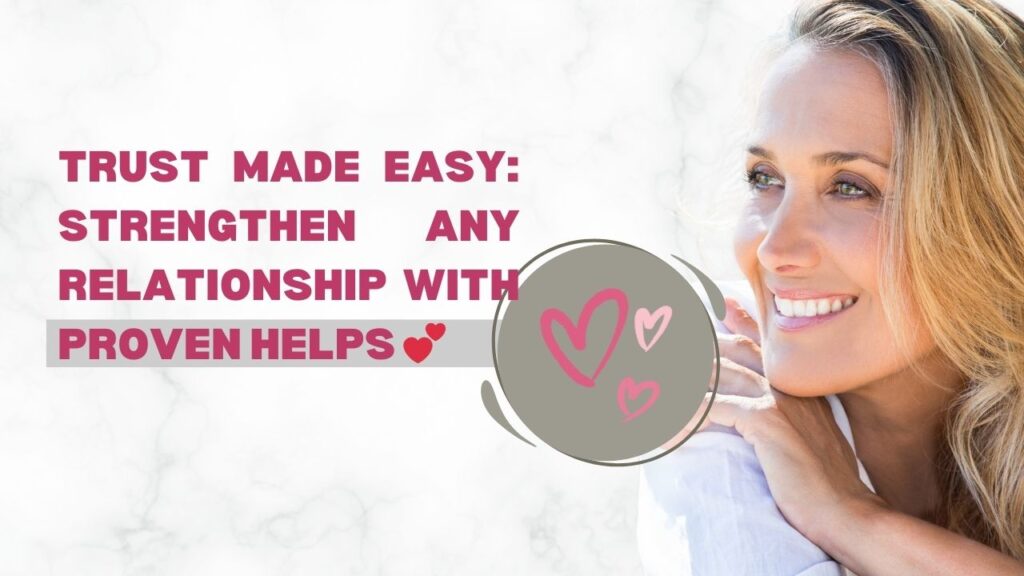 Trust Made Easy: Strengthen Any Relationship with Proven Helps 💕